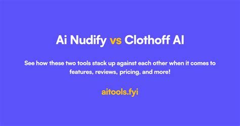 AINude.AI vs Clothoff AI Comparison of AI tools.